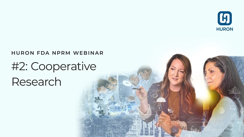 Huron FDA NPRM Webinar #2: Cooperative Research